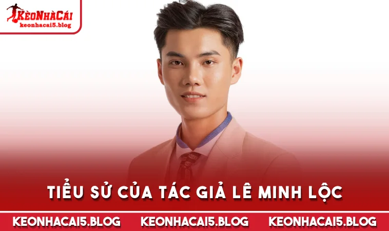 Tiểu sử của tác giả Lê Minh Lộc